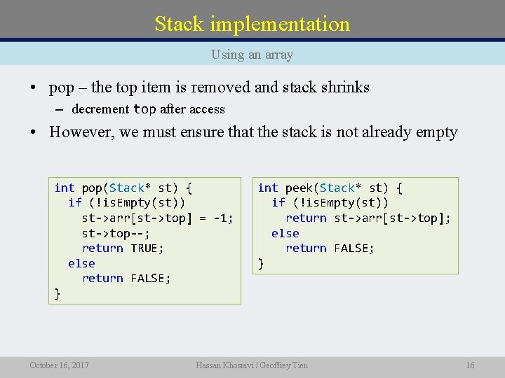 Stack implementation Using an array • pop – the top item is removed and