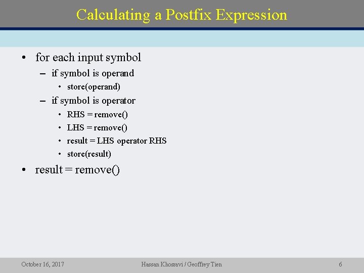 Calculating a Postfix Expression • for each input symbol – if symbol is operand