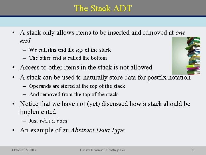 The Stack ADT • A stack only allows items to be inserted and removed