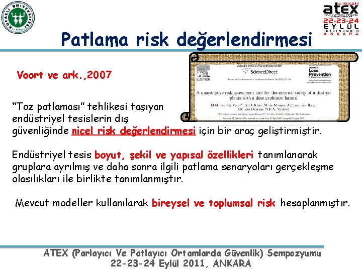 Patlama risk değerlendirmesi Voort ve ark. , 2007 “Toz patlaması” tehlikesi taşıyan endüstriyel tesislerin