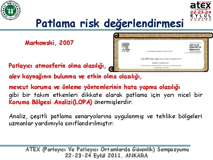 Patlama risk değerlendirmesi Markowski, 2007 Patlayıcı atmosferin olma olasılığı, alev kaynağının bulunma ve etkin