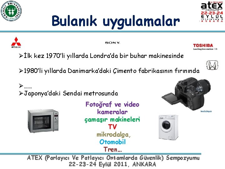 Bulanık uygulamalar Øİlk kez 1970’li yıllarda Londra’da bir buhar makinesinde Ø 1980’li yıllarda Danimarka’daki