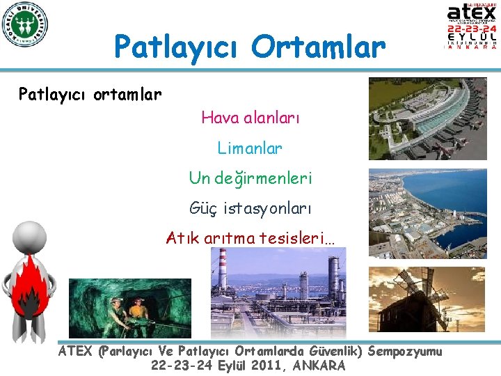 Patlayıcı Ortamlar Patlayıcı ortamlar Hava alanları Limanlar Un değirmenleri Güç istasyonları Atık arıtma tesisleri…