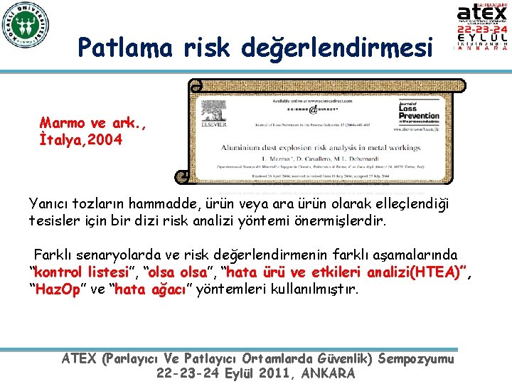 Patlama risk değerlendirmesi Marmo ve ark. , İtalya, 2004 Yanıcı tozların hammadde, ürün veya