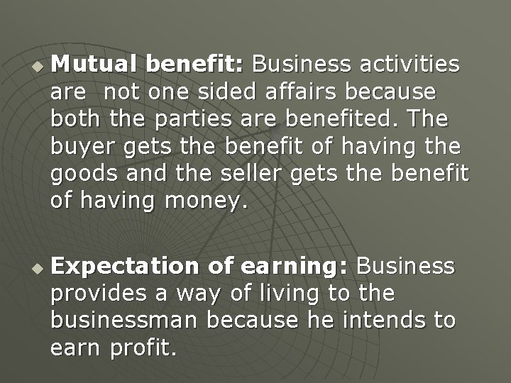 u u Mutual benefit: Business activities are not one sided affairs because both the