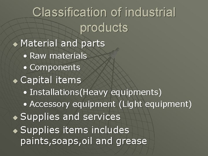 Classification of industrial products u Material and parts • Raw materials • Components u
