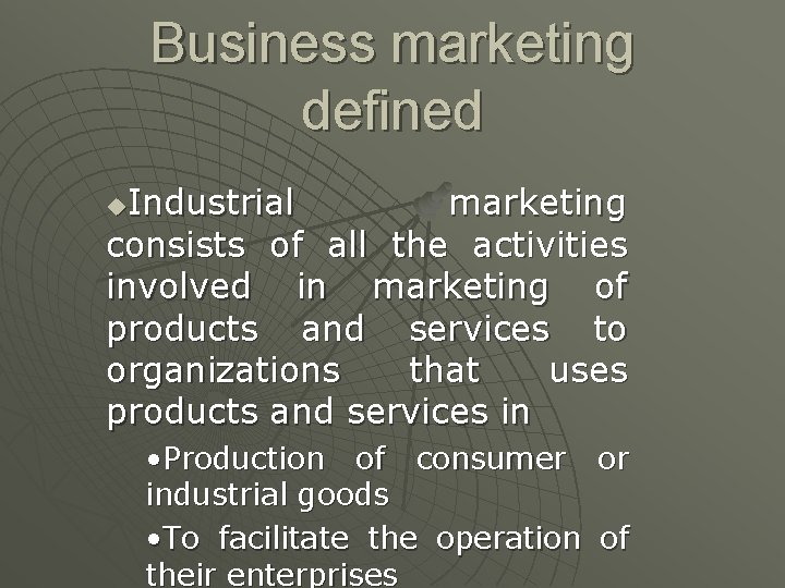 Business marketing defined Industrial marketing consists of all the activities involved in marketing of