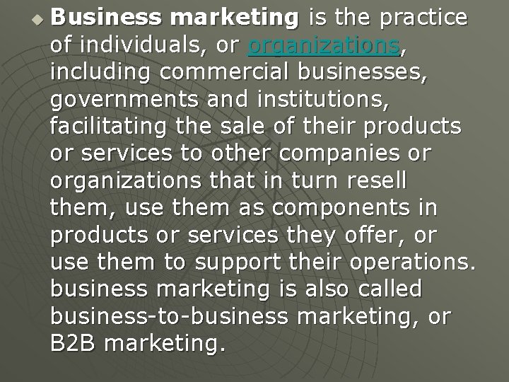 u Business marketing is the practice of individuals, or organizations, including commercial businesses, governments