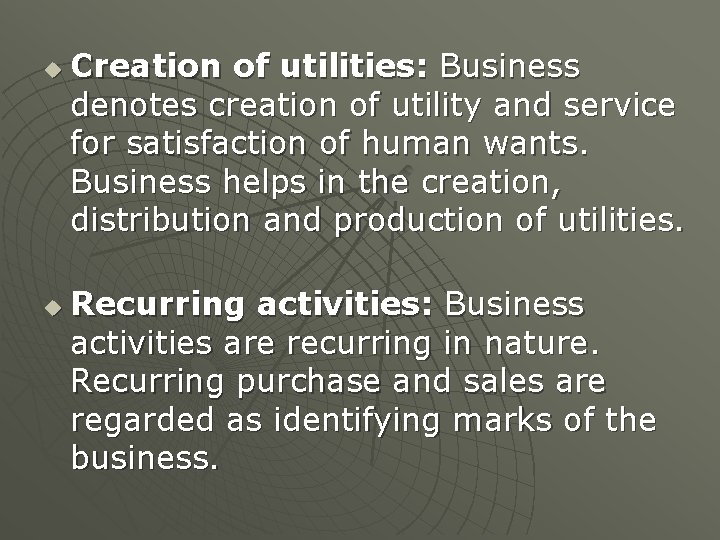 u u Creation of utilities: Business denotes creation of utility and service for satisfaction