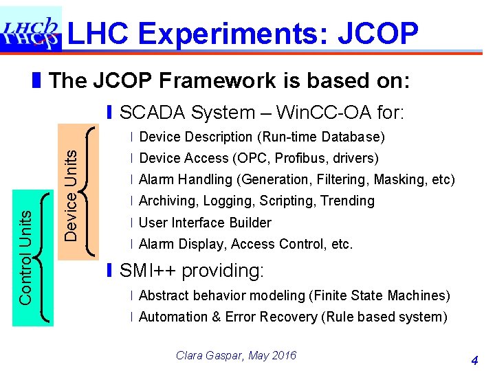 LHC Experiments: JCOP ❚The JCOP Framework is based on: ❙SCADA System – Win. CC-OA