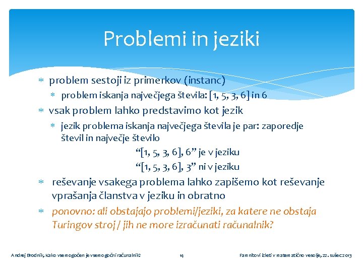 Problemi in jeziki problem sestoji iz primerkov (instanc) problem iskanja največjega števila: [1, 5,