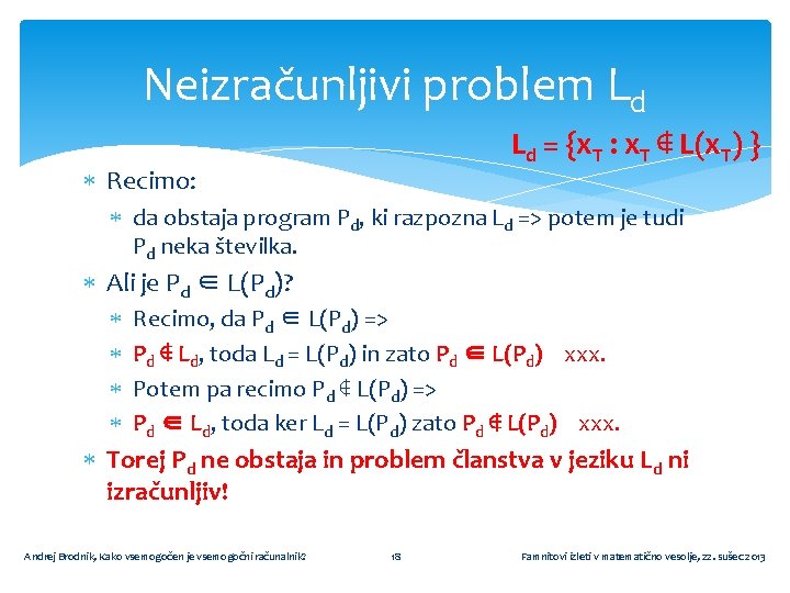 Neizračunljivi problem Ld Ld = {x. T : x. T ∉ L(x. T) }