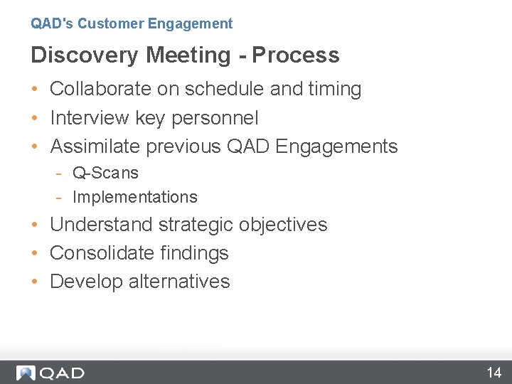 QAD's Customer Engagement Discovery Meeting - Process • Collaborate on schedule and timing •