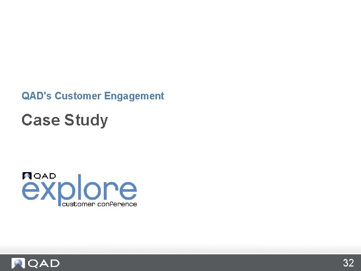 QAD's Customer Engagement Case Study 32 