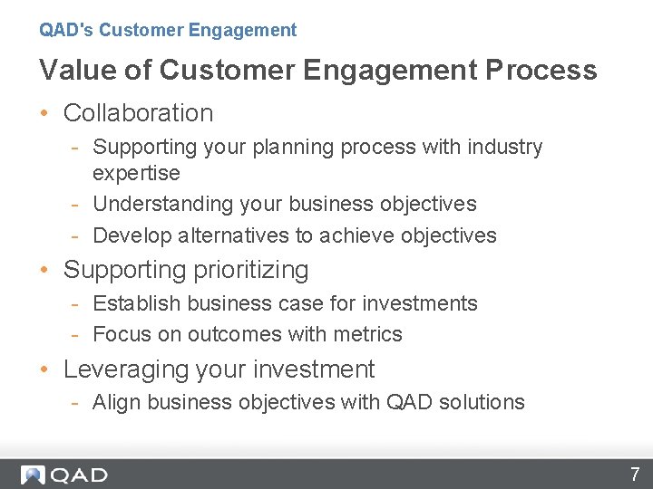 QAD's Customer Engagement Value of Customer Engagement Process • Collaboration - Supporting your planning