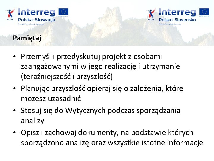 Pamiętaj • Przemyśl i przedyskutuj projekt z osobami zaangażowanymi w jego realizację i utrzymanie