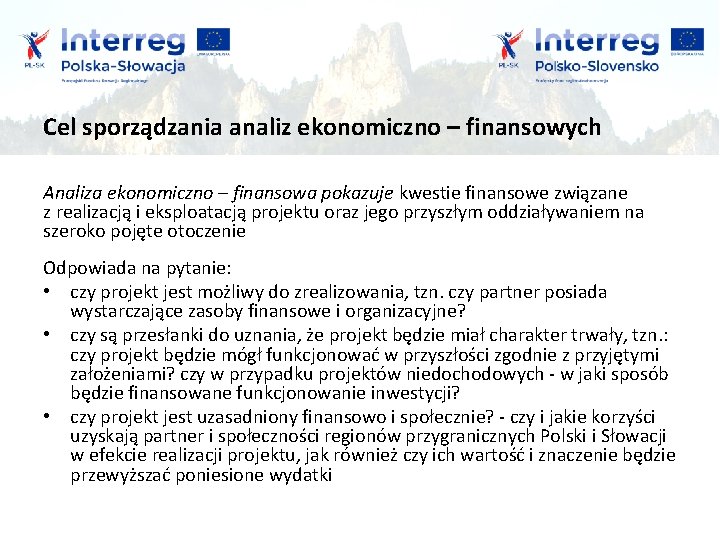 Cel sporządzania analiz ekonomiczno – finansowych Analiza ekonomiczno – finansowa pokazuje kwestie finansowe związane