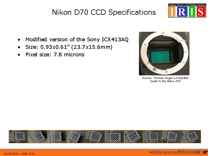 Nikon D 70 CCD Specifications • Modified version of the Sony ICX 413 AQ