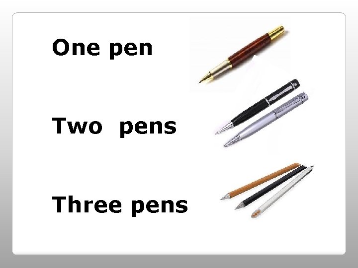 One pen Two pens Three pens 