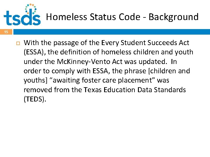 Homeless Status Code - Background 15 With the passage of the Every Student Succeeds