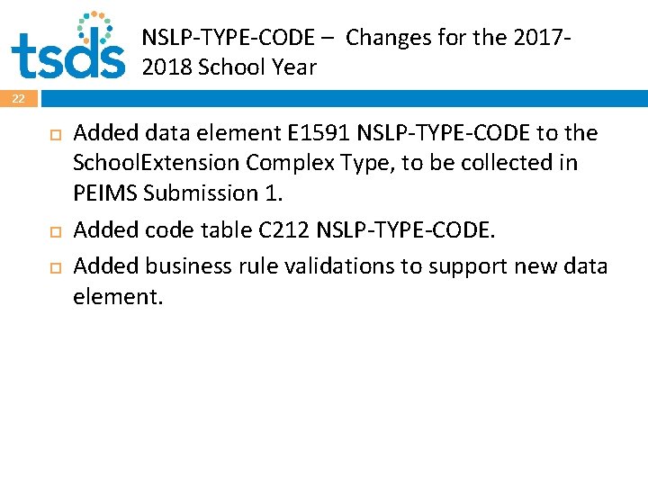 NSLP-TYPE-CODE – Changes for the 20172018 School Year 22 Added data element E 1591