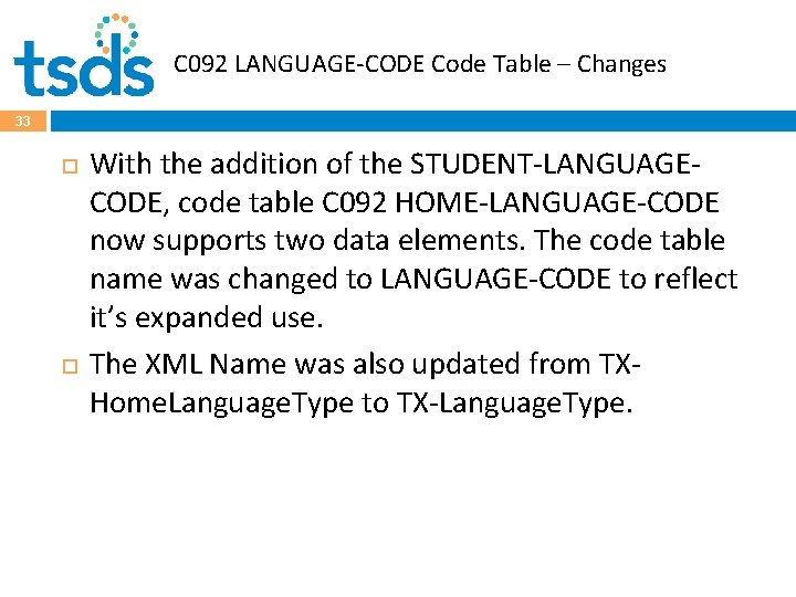 C 092 LANGUAGE-CODE Code Table – Changes 33 With the addition of the STUDENT-LANGUAGECODE,