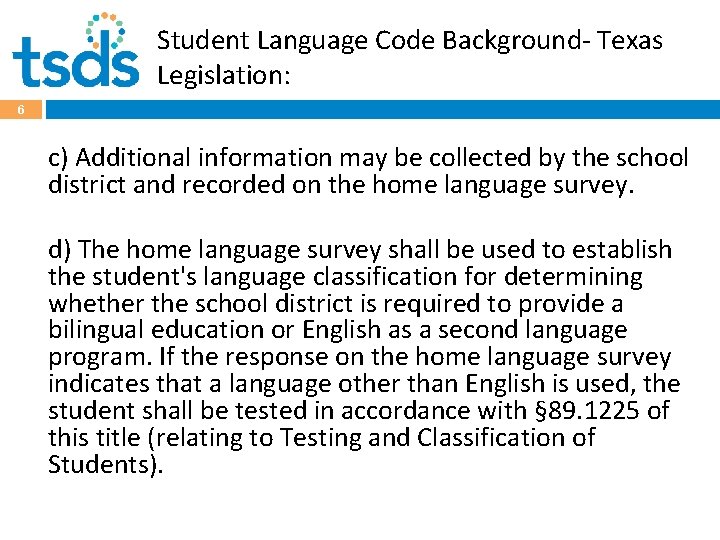Student Language Code Background- Texas Legislation: 6 c) Additional information may be collected by