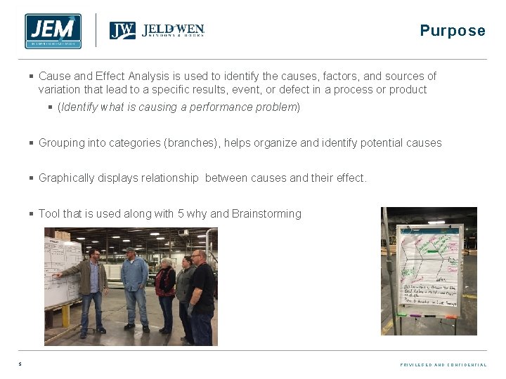 Purpose § Cause and Effect Analysis is used to identify the causes, factors, and