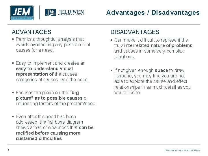 Advantages / Disadvantages ADVANTAGES DISADVANTAGES § Permits a thoughtful analysis that avoids overlooking any