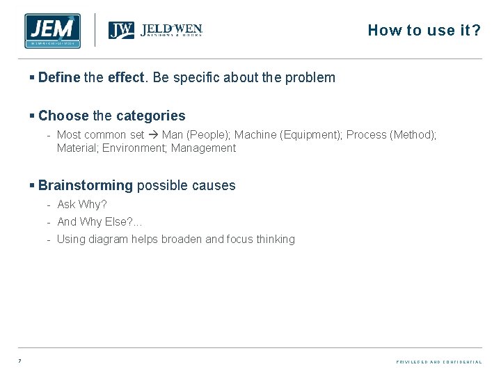 How to use it? § Define the effect. Be specific about the problem §