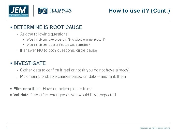 How to use it? (Cont. ) § DETERMINE IS ROOT CAUSE - Ask the