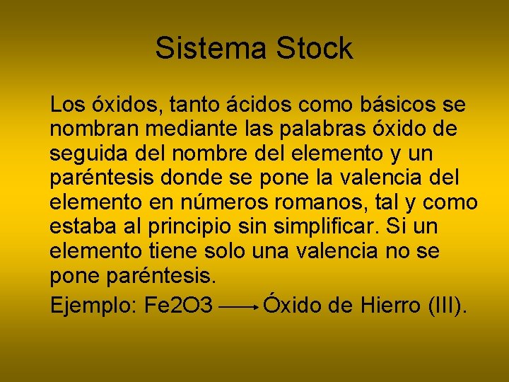 Sistema Stock Los óxidos, tanto ácidos como básicos se nombran mediante las palabras óxido