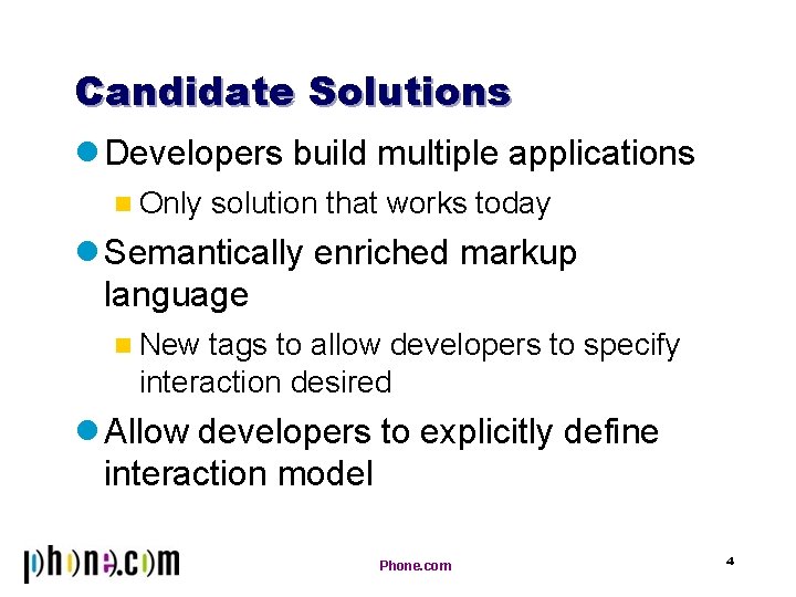 Candidate Solutions n Developers g build multiple applications Only solution that works today n