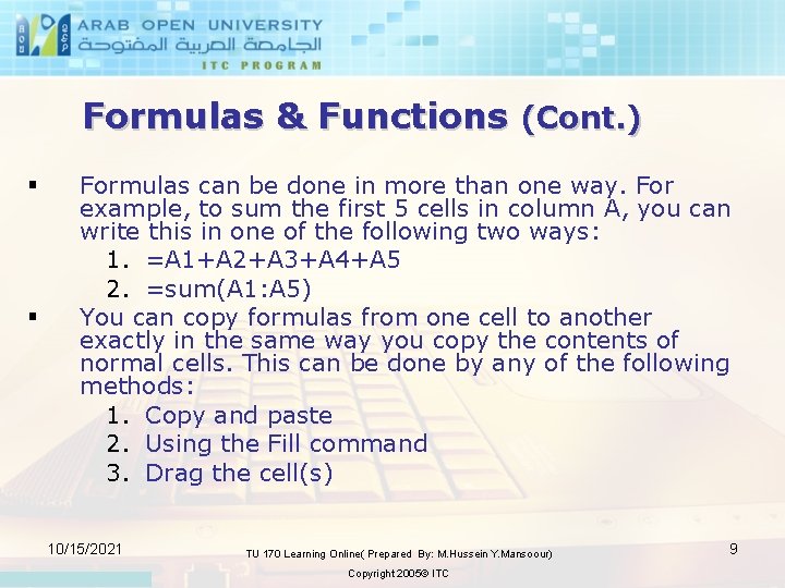 Formulas & Functions (Cont. ) § § Formulas can be done in more than