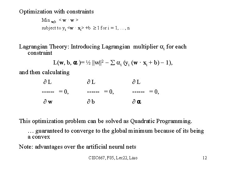 Optimization with constraints Min w, b < w · w > subject to yi