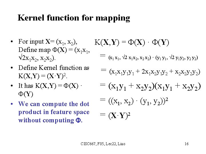 Kernel function for mapping • For input X= (x 1, x 2), K(X, Y)