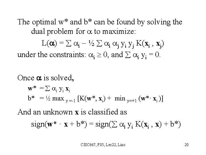 The optimal w* and b* can be found by solving the dual problem for