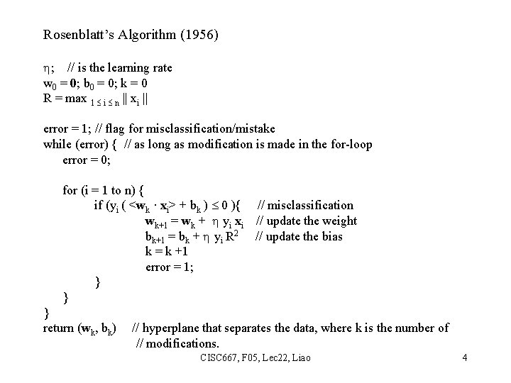 Rosenblatt’s Algorithm (1956) ; // is the learning rate w 0 = 0; b