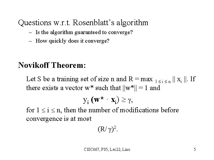 Questions w. r. t. Rosenblatt’s algorithm – Is the algorithm guaranteed to converge? –