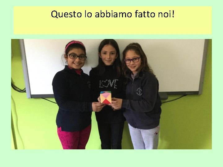 Questo lo abbiamo fatto noi! 