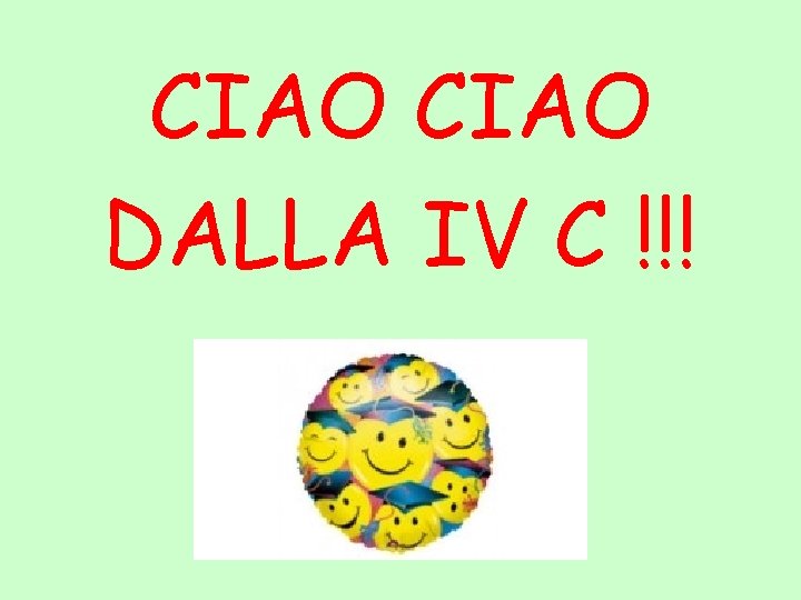 CIAO DALLA IV C !!! 