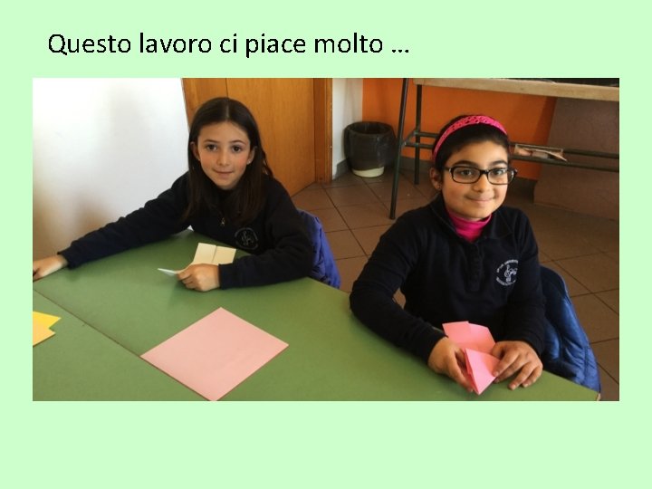 Questo lavoro ci piace molto … 