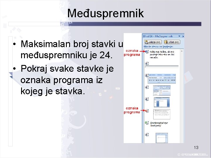 Međuspremnik • Maksimalan broj stavki u međuspremniku je 24. • Pokraj svake stavke je