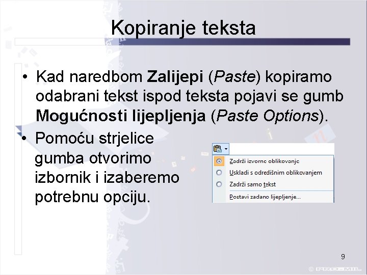 Kopiranje teksta • Kad naredbom Zalijepi (Paste) kopiramo odabrani tekst ispod teksta pojavi se