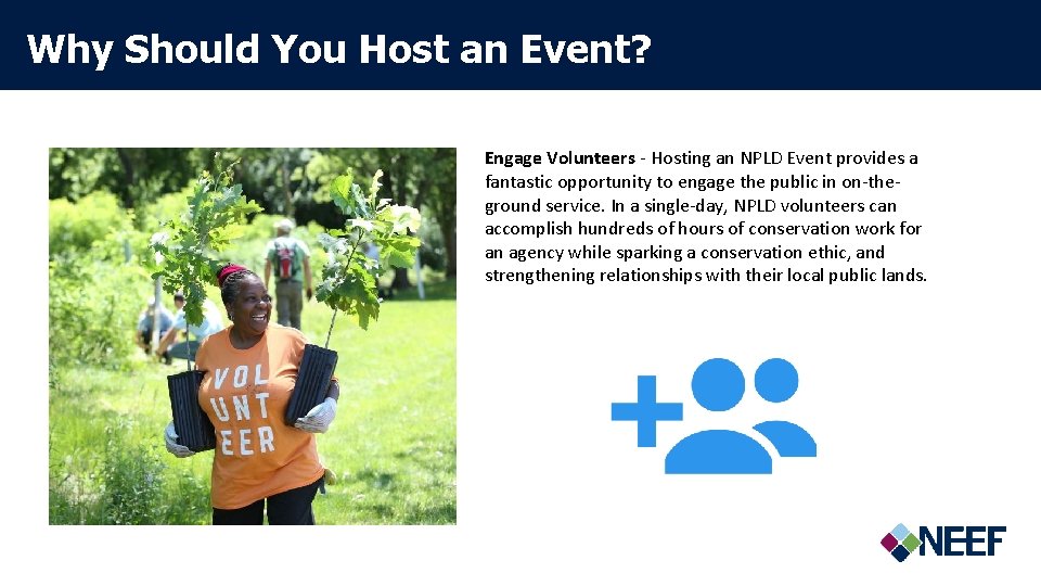 Why Should You Host an Event? Engage Volunteers - Hosting an NPLD Event provides