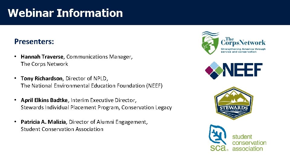 Webinar Information Presenters: • Hannah Traverse, Communications Manager, The Corps Network • Tony Richardson,