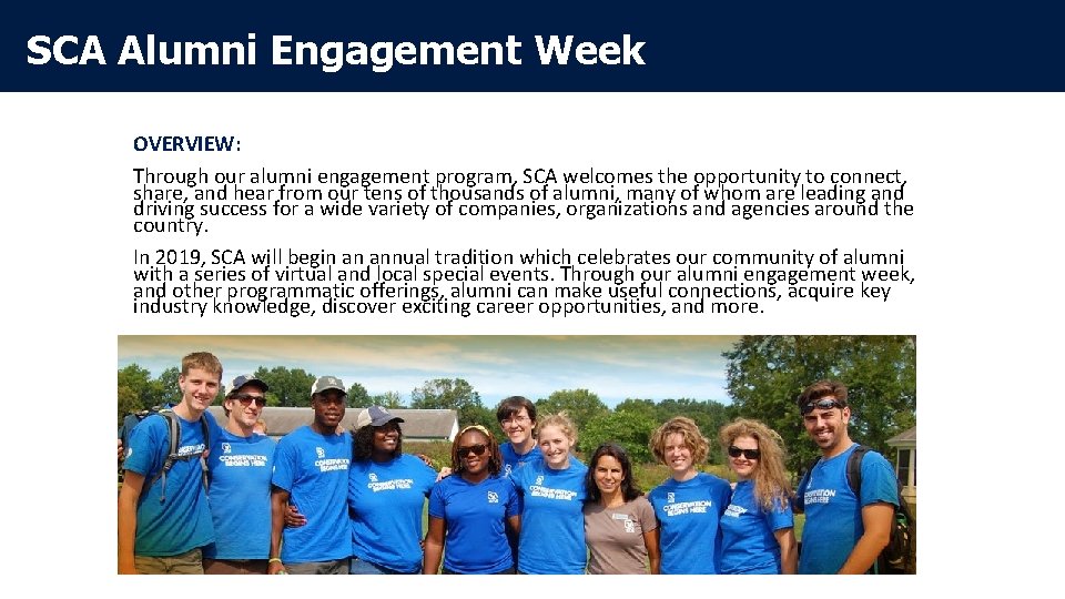 SCA Alumni Engagement Week OVERVIEW: Through our alumni engagement program, SCA welcomes the opportunity