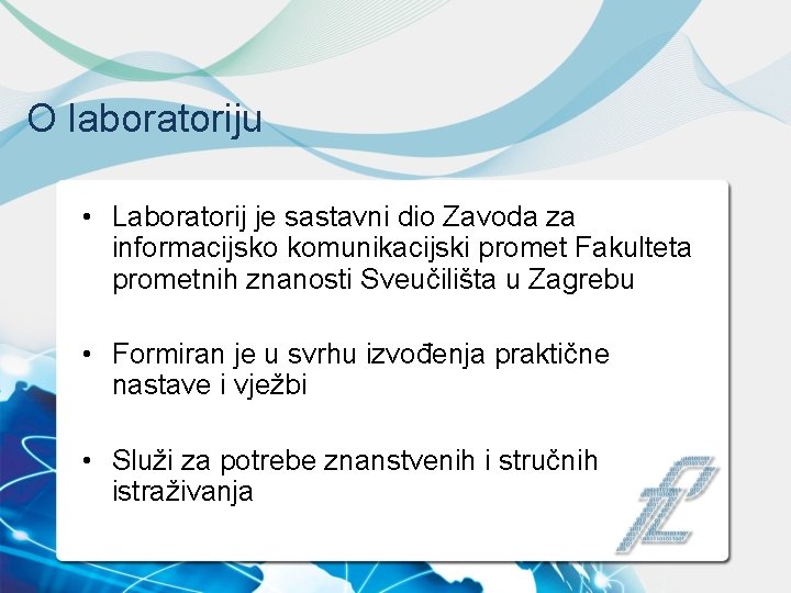 O laboratoriju • Laboratorij je sastavni dio Zavoda za informacijsko komunikacijski promet Fakulteta prometnih