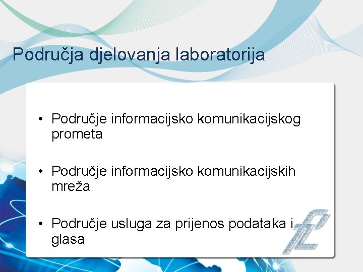 Područja djelovanja laboratorija • Područje informacijsko komunikacijskog prometa • Područje informacijsko komunikacijskih mreža •