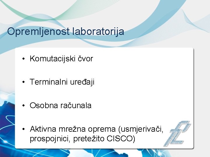 Opremljenost laboratorija • Komutacijski čvor • Terminalni uređaji • Osobna računala • Aktivna mrežna